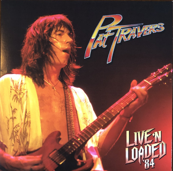 PAT TRAVERS — Live N Loaded 84