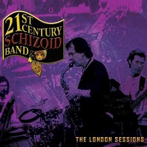 21ST CENTURY SCHIZOID BAND — THE LONDON SESSIONS