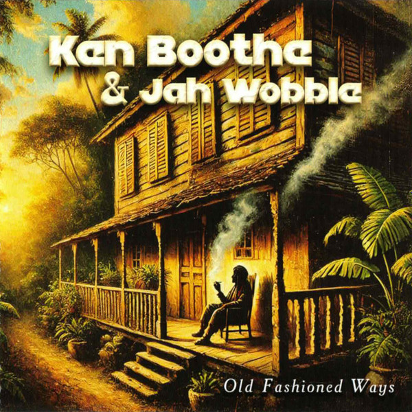 KEN BOOTHE & JAH WOBBLE — OLD FASHIONED WAYS