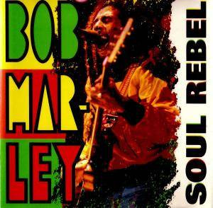 BOB MARLEY — SOUL REBEL