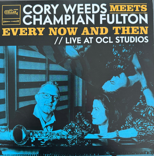 CORY WEEDS — Cory Weeds Meets Champian Fulton: Every Now And Then (Live At Ocl Studios)