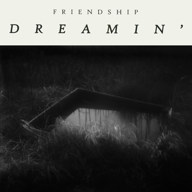 FRIENDSHIP — DREAMIN