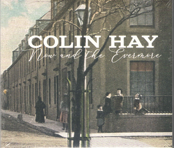 COLIN HAY — NOW AND THE EVERMORE