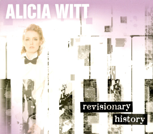 ALICIA WITT — REVISIONARY HISTORY