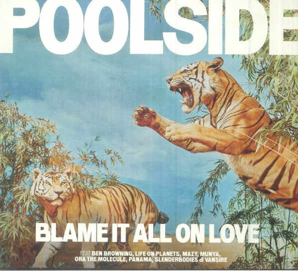 POOLSIDE — BLAME IT ALL ON LOVE