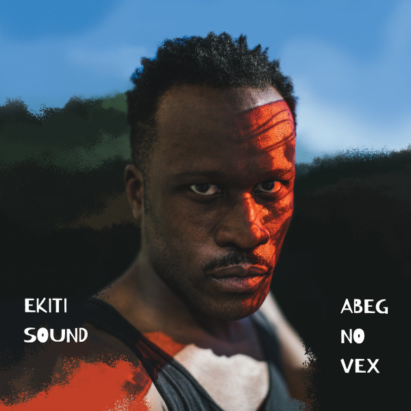 EKITI SOUND — ABEG NO VEX