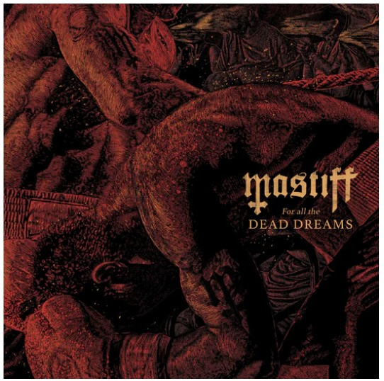 MASTIFF — FOR ALL THE DEAD DREAMS