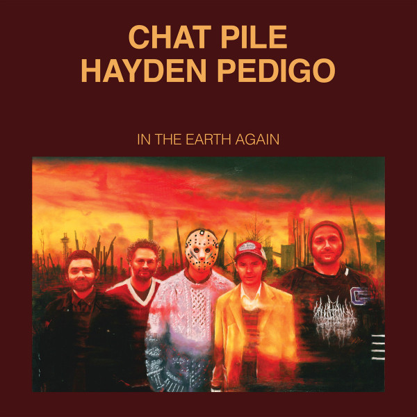 CHAT¬†PILE¬†AND HAYDEN PEDIGO — IN THE EARTH AGAIN
