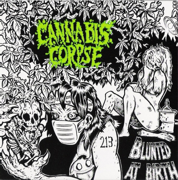 CANNABIS CORPSE — BLUNTED AT BIRTH