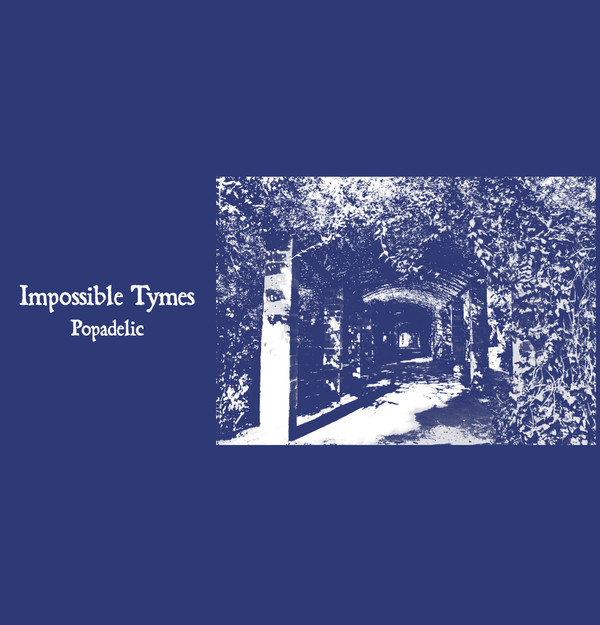 IMPOSSIBLE TYMES — POPADELIC