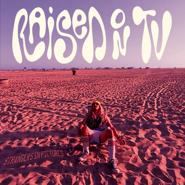 RAISED ON TV — STRANGERS IN PICTURES