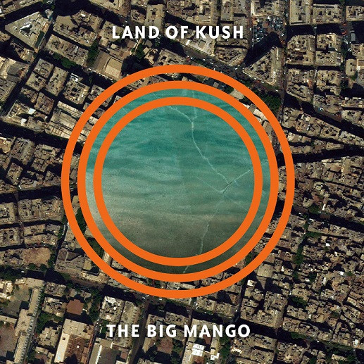 LAND OF KUSH — THE BIG MANGO