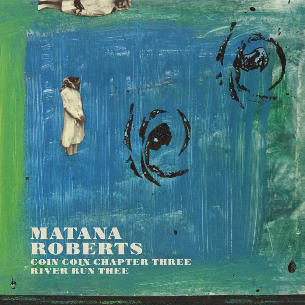 MATANA ROBERTS — COIN COIN CHAPTER THREE: RIVER RUN THEE