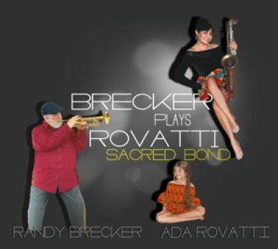 RANDY BRECKER & ADA ROVATTI — BRECKER PLAYS ROVATTI - A SACR