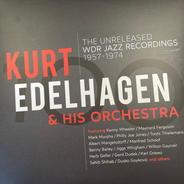 KURT EDELHAGEN & HIS ORCHESTRA — 100 - THE UNRELEASED WDR JAZZ