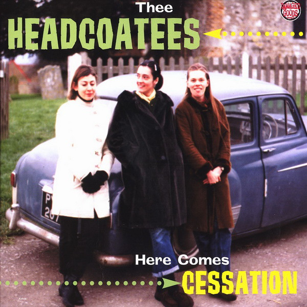 HEADCOATEES — HERE COMES CESSATION
