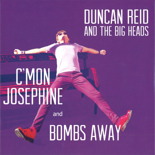 DUNCAN REID AND THE BIG HEADS — C'MON JOSEPHINE¬†B/W BOMBS AWAY