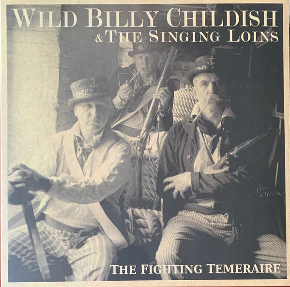 WILD BILLY CHILDISH & THE SINGING LOINS — THE FIGHTING TEMERAIRE