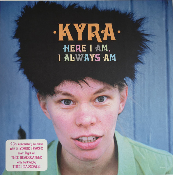 KYRA — HERE I AM, I ALWAYS AM