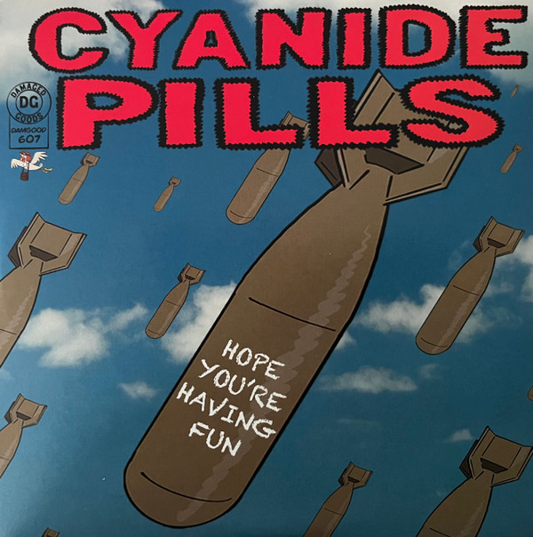 CYANIDE PILLS — Hope Youre Having Fun / Dont Tell Me Everythings Alright