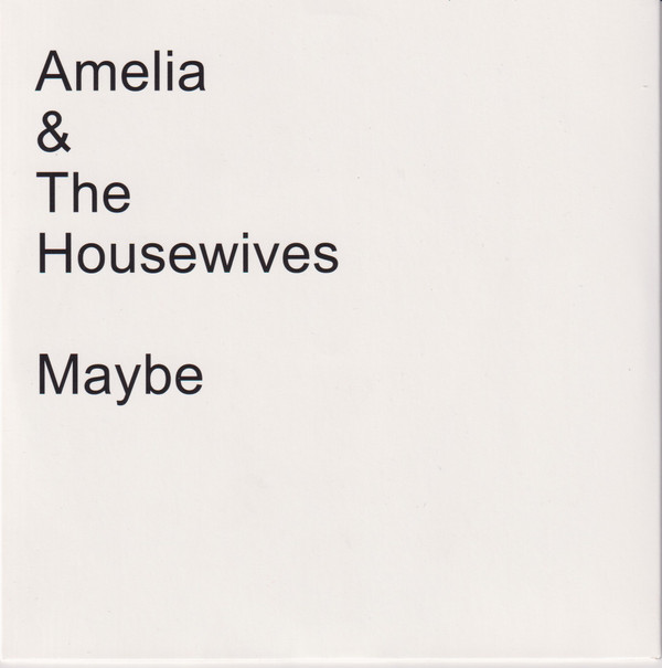 AMELIA & THE HOUSEWIVES — MAYBE