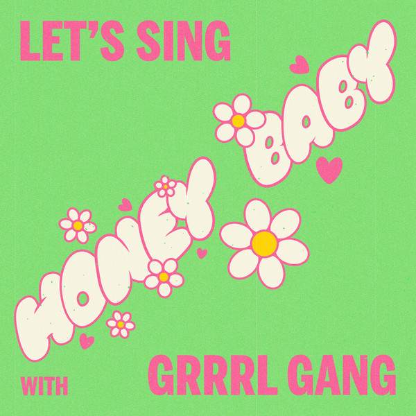 GRRRL GANG — HONEY  BABY