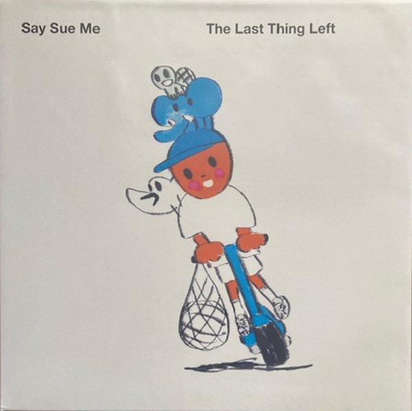 SAY SUE ME — THE LAST THING LEFT