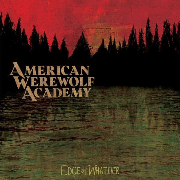 AMERICAN WEREWOLF ACADEMY — EDGE OF WHATEVER