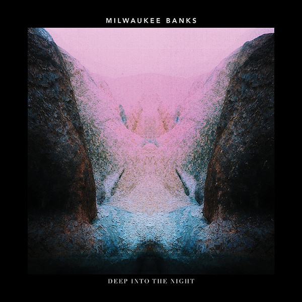 MILWAUKEE BANKS — DEEP INTO THE NIGHT