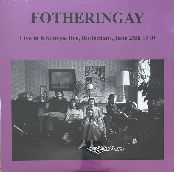 FOTHERINGAY — Live At Kralingse Bos. Rotterdam. June 28Th 1970