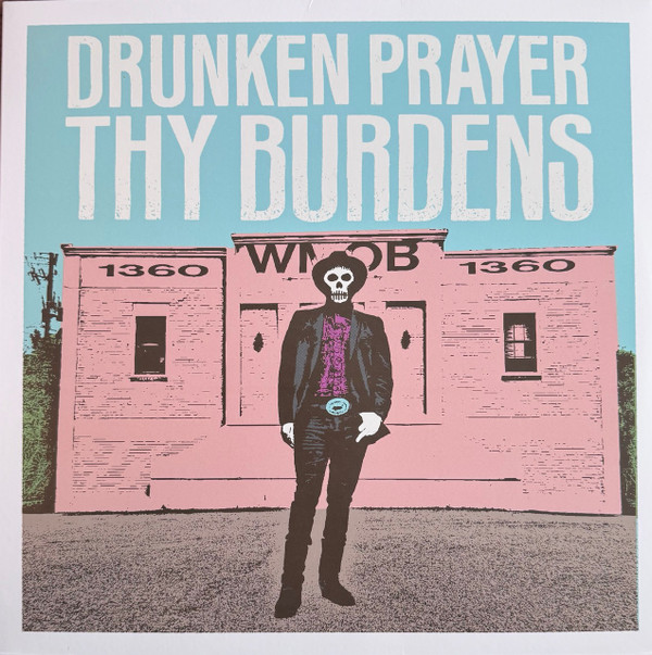 DRUNKEN PRAYER — THY BURDENS
