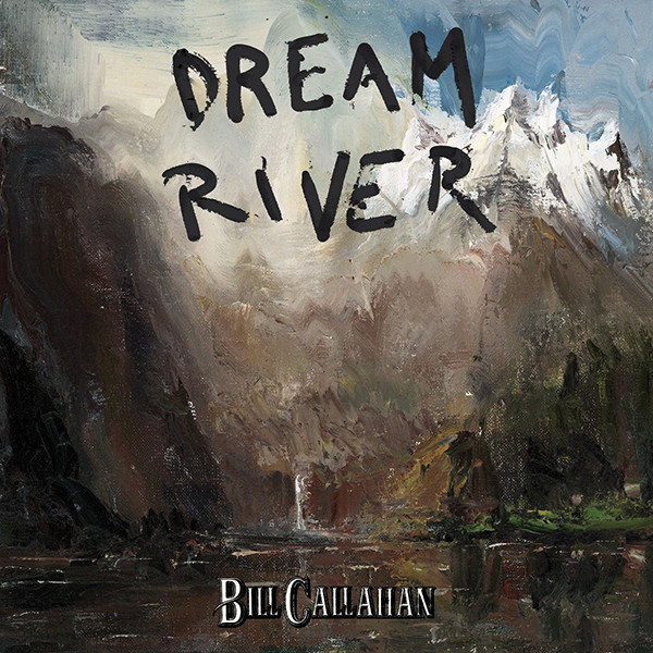 BILL CALLAHAN — DREAM RIVER