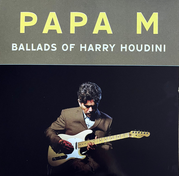 PAPA M — BALLADS OF HARRY HOUDINI