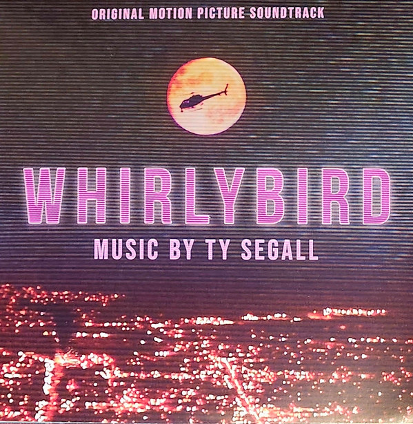 TY SEGALL — WHIRLYBIRD (ORIGINAL MOTION PICTURE SOUNDTRACK