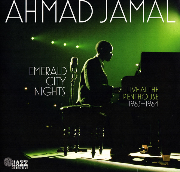 AHMAD JAMAL — Emerald City Nights - Live At Penthouse 1963-1964 (Vol. 1) (Limited Edition)