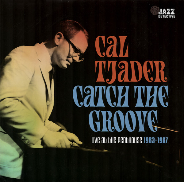 CAL TJADER — Catch In The Groove - Live At The Penthouse