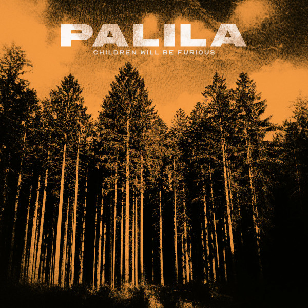 PALILA — CHILDREN WILL BE FURIOUS