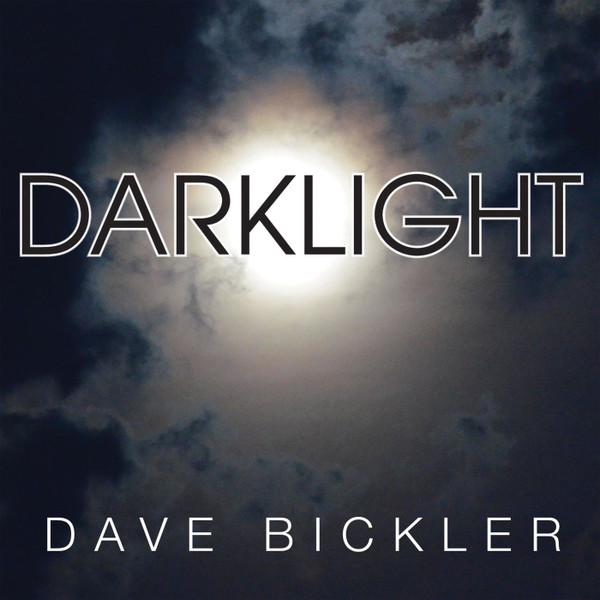 DAVE BICKLER — DARKLIGHT
