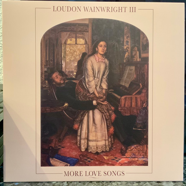 LOUDON WAINWRIGHT III — MORE LOVE SONGS