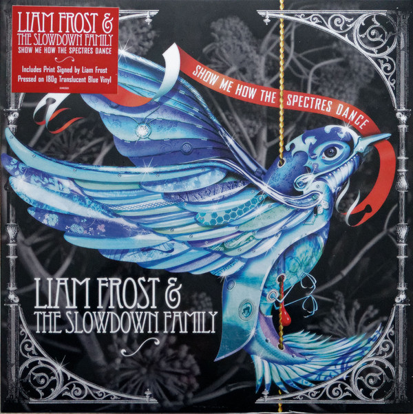 FROST LIAM & THE SLOW DOWN FAM — SHOW ME HOW THE SPECTRES DANCE