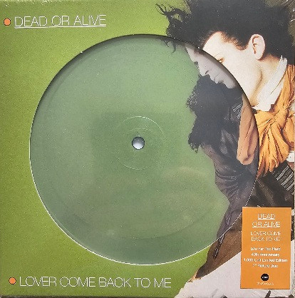 DEAD OR ALIVE — Lover Come Back To Me (Picture Disc)
