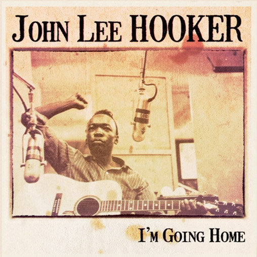 JOHN LEE HOOKER — I'M GOING HOME
