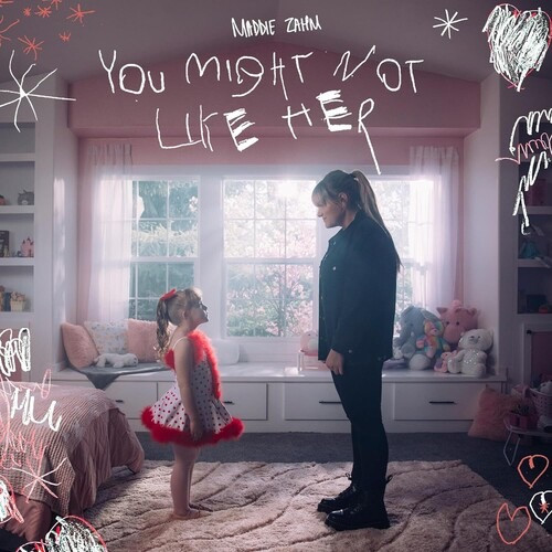 MADDIE ZAHM — YOU MIGHT NOT LIKE HER