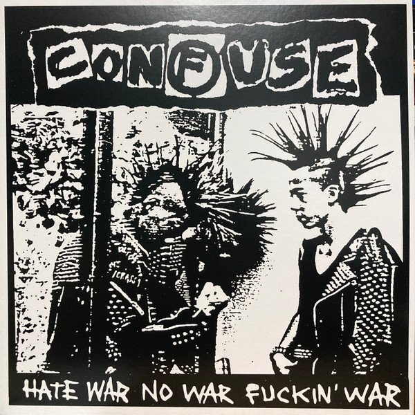CONFUSE — Hate War No War Fuckin War