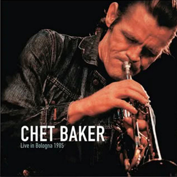 CHET BAKER — LIVE IN BOLOGNA 1985