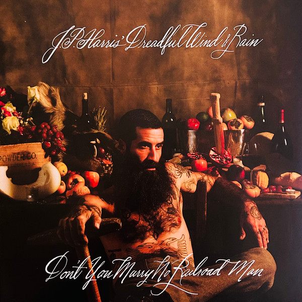 JP HARRIS DREADFUL WIND — DONT YOU MARRY NO RAILROAD