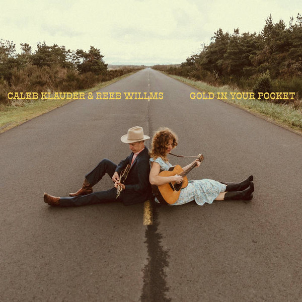 CALEB KLAUDER & REEB WILLMS — GOLD IN YOUR POCKET