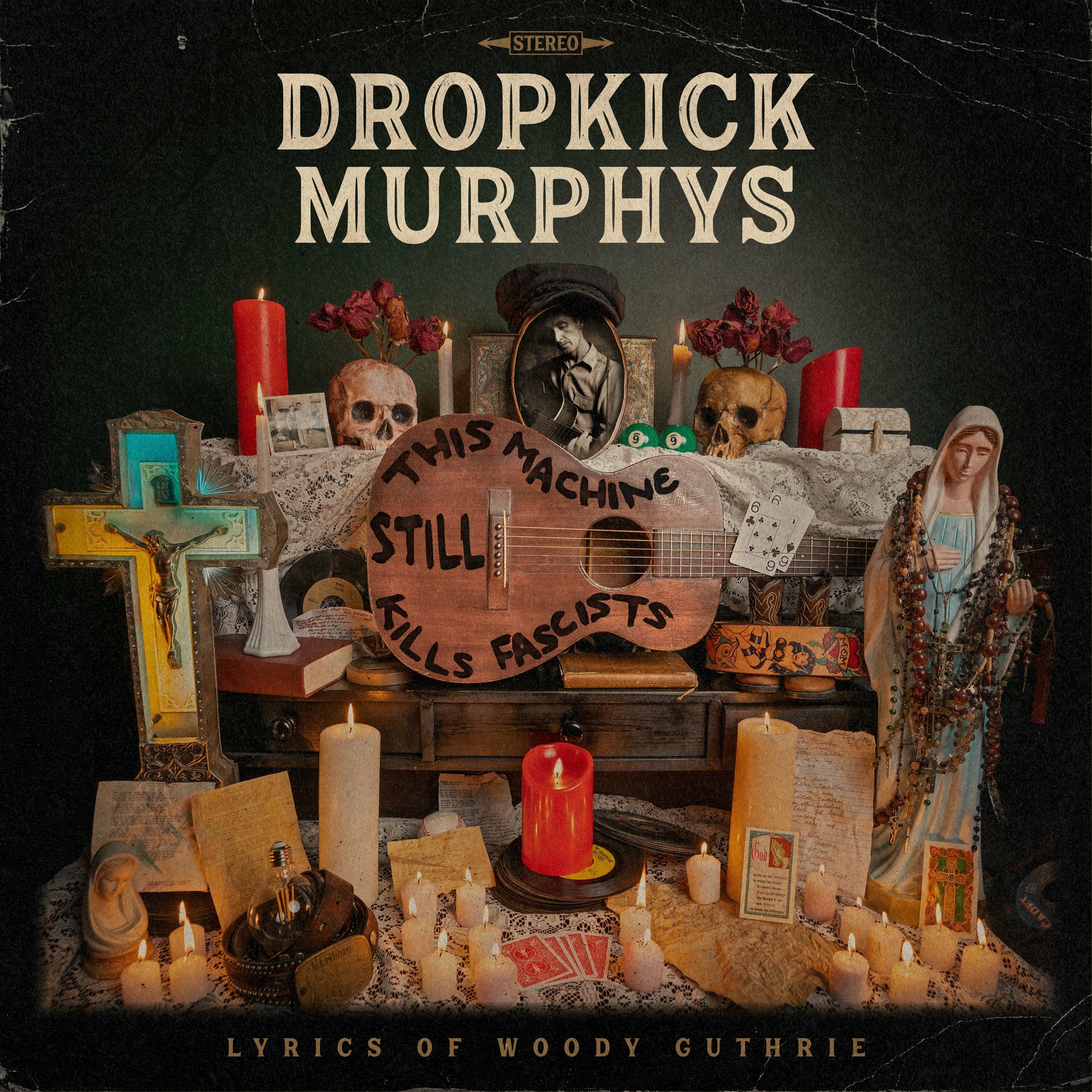 DROPKICK MURPHYS — THIS MACHINE STILL KILLS FASCISTS