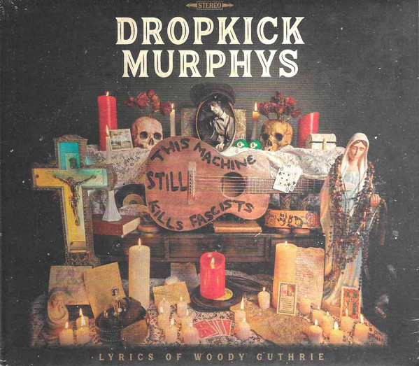 DROPKICK MURPHYS — THIS MACHINE STILL KILLS FASCISTS