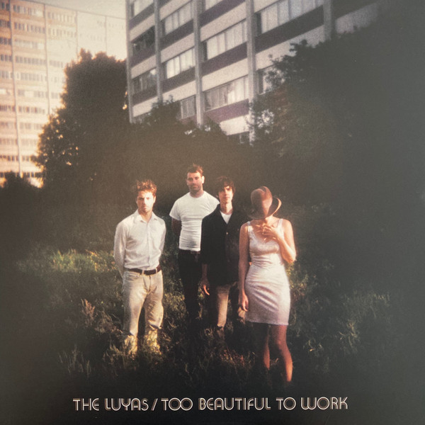THE LUYAS — TOO BEAUTIFUL TO WORK